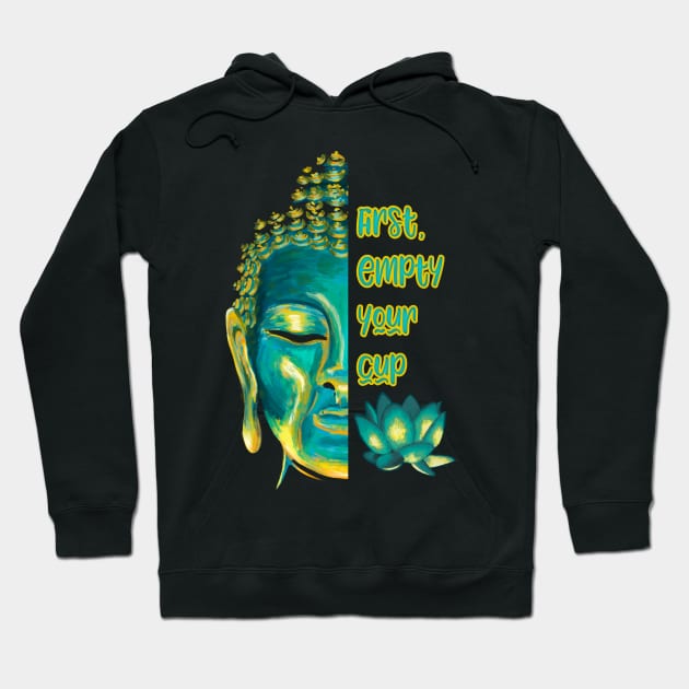 Buddhist Zen Koan First Empty Your Cup Half Buddha Face Hoodie by Get Hopped Apparel